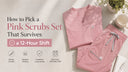 How to Pick a Pink Scrubs Set That Survives a 12-Hour Shift