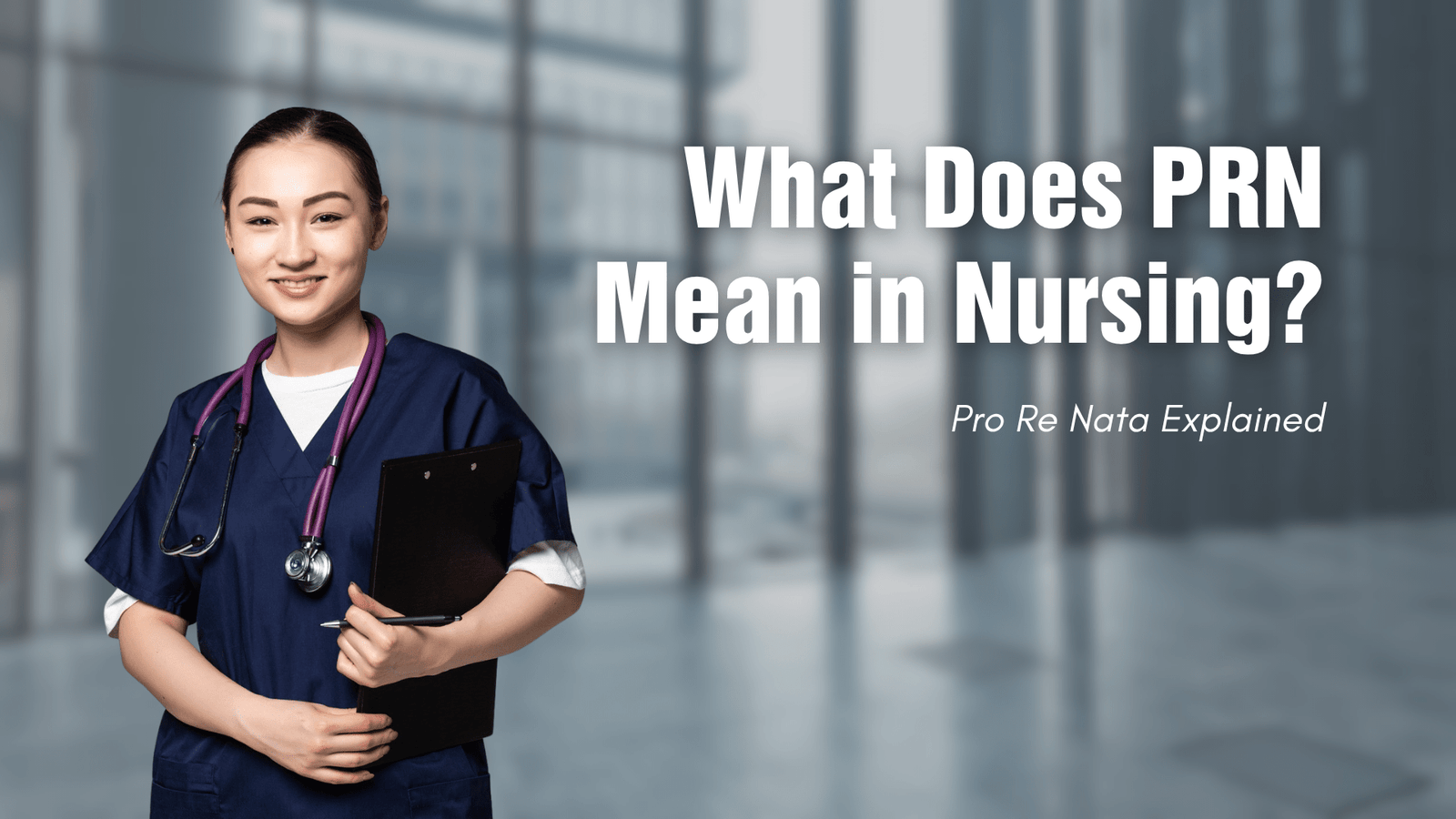 What Does PRN Mean in Nursing? Pro Re Nata Explained - LSScrubs