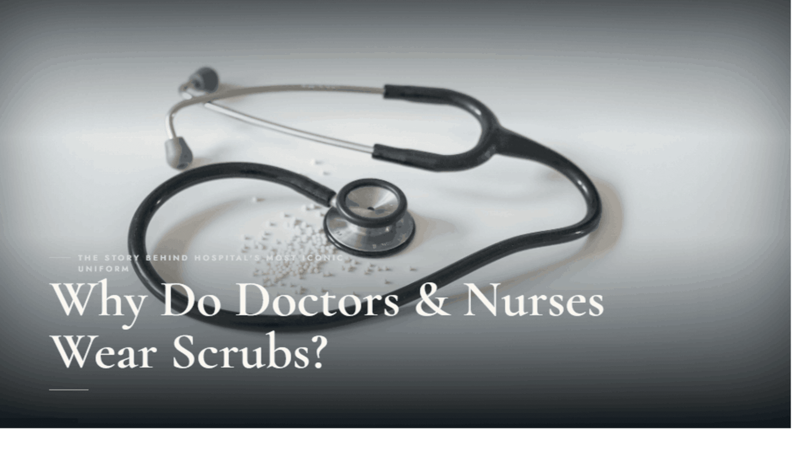 Why Do Doctors/Nurses Wear Scrubs? The Story Behind the Uniform