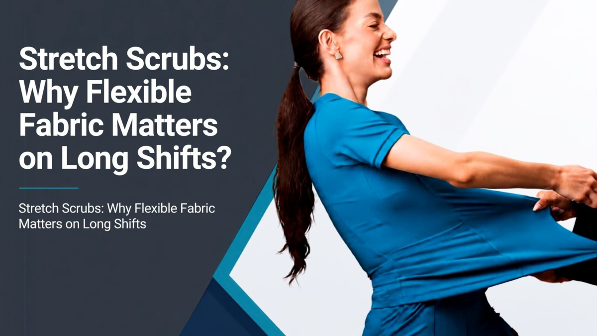 Stretch Scrubs: Why Flexible Fabric Matters on Long Shifts